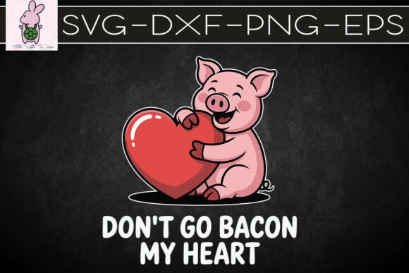 Don't Go Bacon My Heart Funny Pig SVG: Graphics & Crafts Review