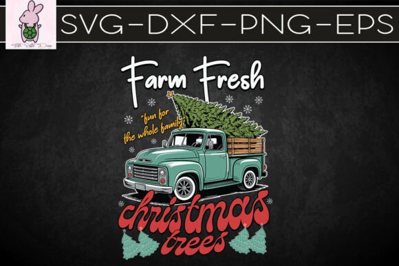 Farm Fresh Christmas Trees Truck SVG Graphics for Crafts