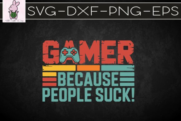 Gamer Because People Suck SVG: Graphics & Crafts for Edgy Brands