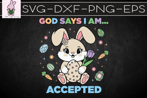 God Says I Am Accepted Easter SVG for Crafts & Graphics