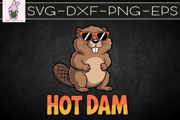 Hot Dam Beaver Animal Puns SVG for Graphics & Crafts
