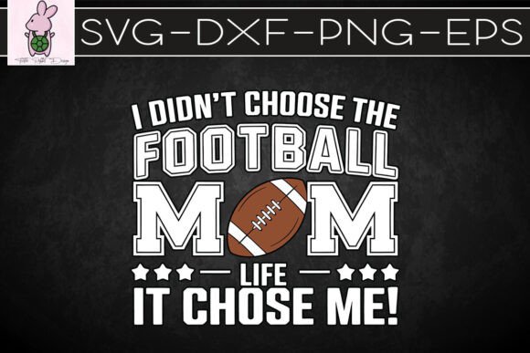 I Didn't Choose Football Mom Life SVG: Graphics & Crafts