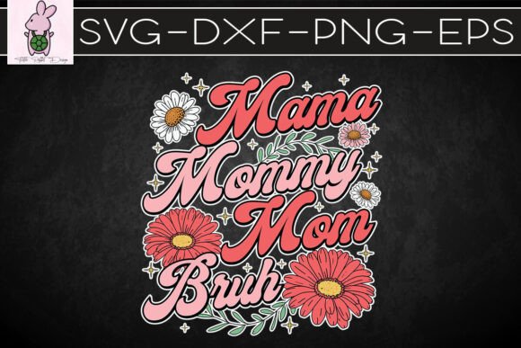 Mama Mommy Mom Bruh Groovy SVG: Graphics & Crafts for Publishers