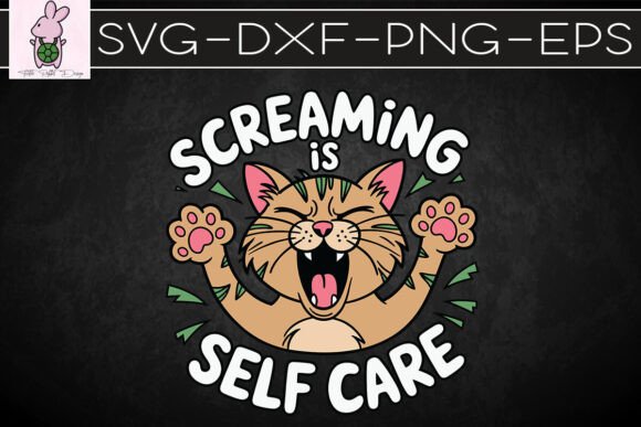 Screaming Is Self Care Funny Cat SVG Graphics for Crafts