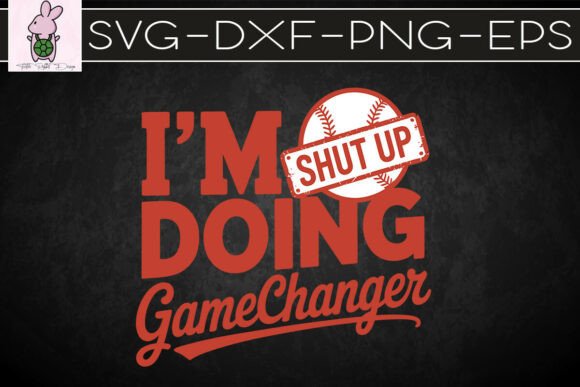 Shut Up I'm Doing Game Changer SVG for Graphics & Crafts