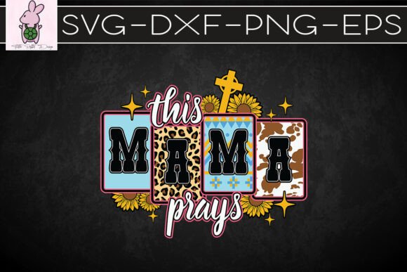 This Mama Prays Happy Mother's Day SVG: Graphics for Faith-Filled Branding