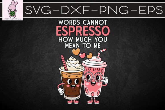 Words Can t Espresso My Love for You SVG Crafts Graphics